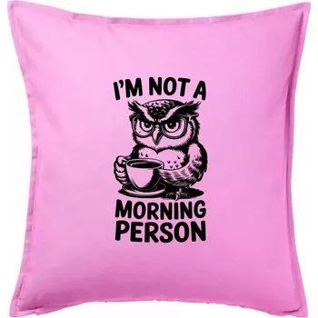 Polštář I'm not a morning person sova - Polštář 50x50 - 50x50 - Pouze potah ( Růžová )