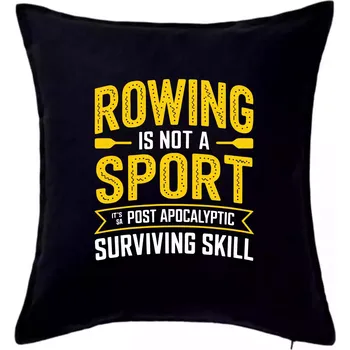 Polštář Rowing is not a sport it's a post apocalyptic surviving skill - Polštář 50x50 - 50x50 - Pouze potah ( Černá )