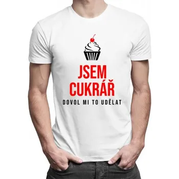 Žertovný předmět Jsem cukrář, dovol mi to udělat - pánské tričko s potiskem- Tričkový.cz