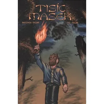 Umění Tisíc masek. Antonín Tesař