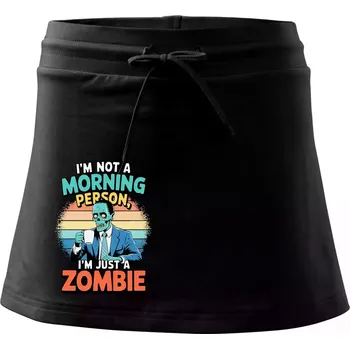 Dámské oblečení I'm not a morning person, I'm just a zombie - Sportovní sukně - two in one - XS ( Černá )