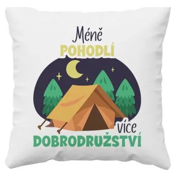 Žertovný předmět Méně pohodlí, více dobrodružství - polštář s potiskem- Tričkový.cz