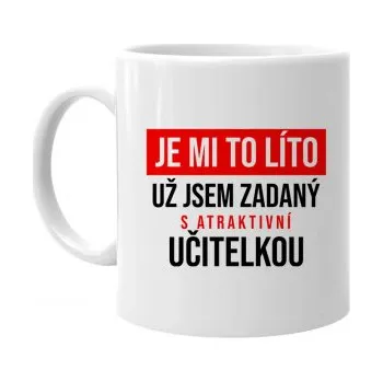 Žertovný předmět Je mi to líto - už jsem zadaný s atraktivní učitelkou - hrnek s potiskem- Tričkový.cz