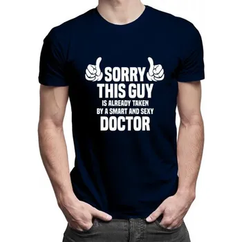 Žertovný předmět Sorry this guy is already taken by a smart and sexy doctor - pánské tričko s potiskem- Tričkový.cz