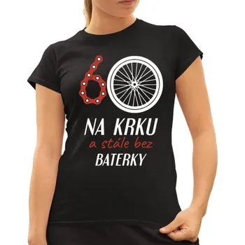 Žertovný předmět 60 na krku a stále bez baterky - dámské tričko s potiskem- Tričkový.cz