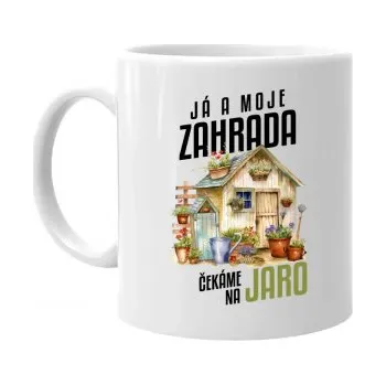 Žertovný předmět Já a moje zahrada čekáme na jaro - hrnek s potiskem- Tričkový.cz