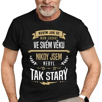 Žertovný předmět Nevím, jak se mám chovat ve svém věku - pánské tričko s potiskem- Tričkový.cz