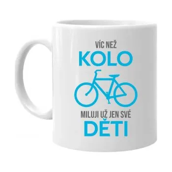 Žertovný předmět Víc než kolo miluji už jen své děti - hrnek s potiskem- Tričkový.cz