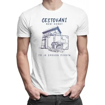 Žertovný předmět Cestování není hobby, to je způsob života - pánské tričko s potiskem- Tričkový.cz