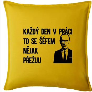 Polštář Každý den v práci to se šéfem nějak přežiju - Polštář 50x50 - 50x50 - Pouze potah ( Žlutá )