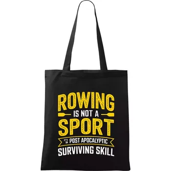 Rowing is not a sport it's a post apocalyptic surviving skill - Taška bavlněná - 42 x 38 cm ( Černá )