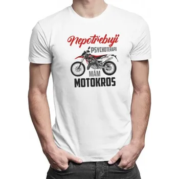Žertovný předmět Nepotřebuji psychoterapii, mám motokros - pánské tričko s potiskem- Tričkový.cz