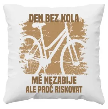 Žertovný předmět Den bez kola mě nezabije, ale proč riskovat - polštář s potiskem- Tričkový.cz