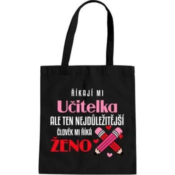 Žertovný předmět Říkají mi učitelka, ale ten nejdůležitější mi říká ženo - taška s potiskem- Tričkový.cz