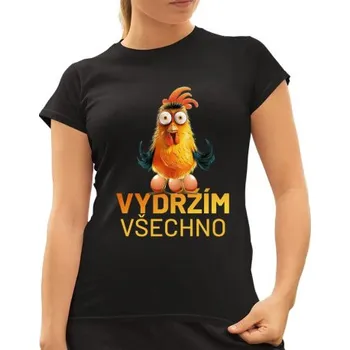 Žertovný předmět Vydržím všechno - dámské tričko s potiskem- Tričkový.cz