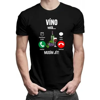 Žertovný předmět Víno volá, musím jít - pánské tričko s potiskem- Tričkový.cz