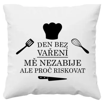 Žertovný předmět Den bez vaření mě nezabije, ale proč riskovat - polštář s potiskem- Tričkový.cz
