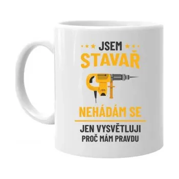 Žertovný předmět Jsem stavař – jen vysvětluji, proč mám pravdu - hrnek s potiskem- Tričkový.cz