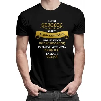 Žertovný předmět Jsem střelec - Žiju v magickém světě - pánské tričko s potiskem- Tričkový.cz