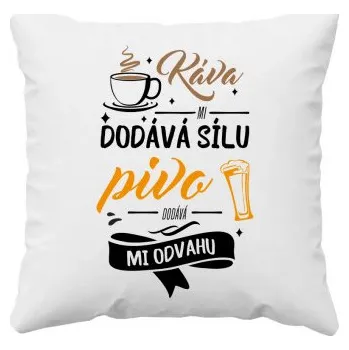 Žertovný předmět Káva mi dodává sílu.pivo dodává mi odvahu - polštář s potiskem- Tričkový.cz
