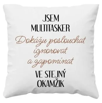 Žertovný předmět Jsem multitasker - polštář s potiskem- Tričkový.cz