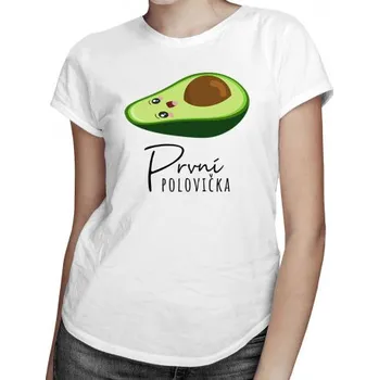 Žertovný předmět První polovička v2 - dámské tričko s potiskem- Tričkový.cz