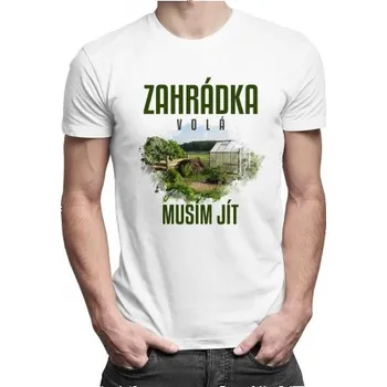 Žertovný předmět Zahrádka volá, musím jít - pánské tričko s potiskem- Tričkový.cz