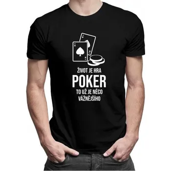 Žertovný předmět Život je hra - poker - pánské tričko s potiskem- Tričkový.cz