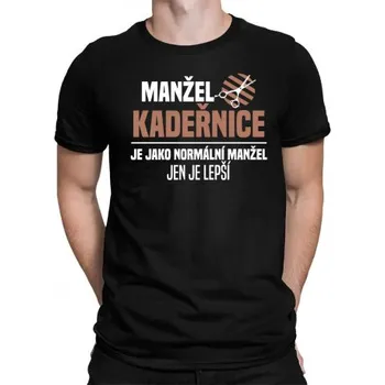 Žertovný předmět Manžel kadeřnice je jako normální manžel - pánské tričko s potiskem- Tričkový.cz