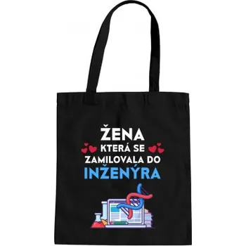 Žertovný předmět Žena, která se zamilovala do inženýra - taška s potiskem- Tričkový.cz