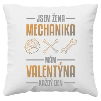 Žertovný předmět Jsem žena mechanika, mám Valentýna každý den - polštář s potiskem- Tričkový.cz