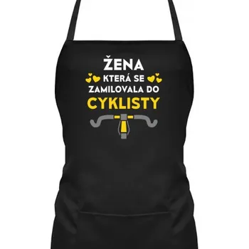 Žertovný předmět Žena, která se zamilovala do cyklisty - zástěra s potiskem- Tričkový.cz