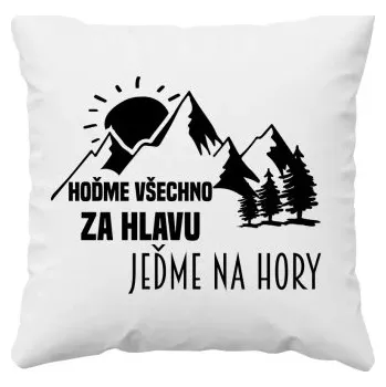 Žertovný předmět Hoďme všechno za hlavu, jeďme na hory - polštář s potiskem- Tričkový.cz