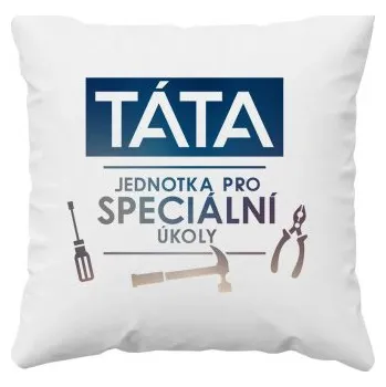 Žertovný předmět Táta - jednotka pro speciální úkoly - polštář s potiskem- Tričkový.cz