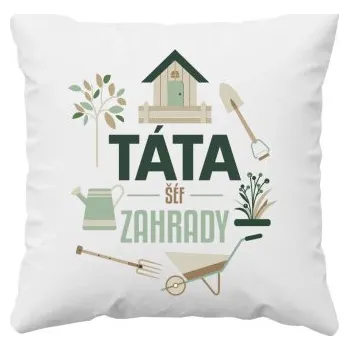 Žertovný předmět Táta – šéf zahrady - polštář s potiskem- Tričkový.cz