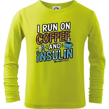 Dětská móda I Run On Coffee And Insulin - Triko dětské Long Sleeve - 158 cm/12 let ( Limetková )
