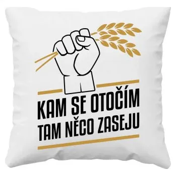 Žertovný předmět Kam se otočím, tam něco zaseju - polštář s potiskem- Tričkový.cz