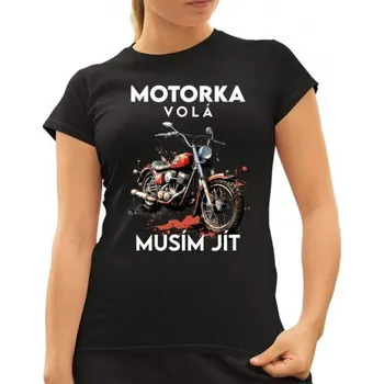 Žertovný předmět Motorka volá, musím jít - verze 2 - dámské tričko s potiskem- Tričkový.cz