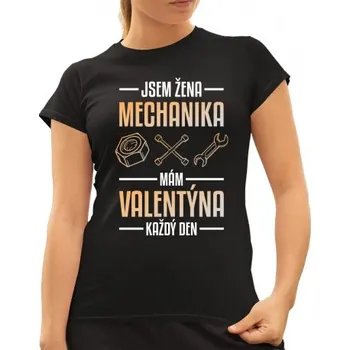 Žertovný předmět Jsem žena mechanika, mám Valentýna každý den - dámské tričko s potiskem- Tričkový.cz
