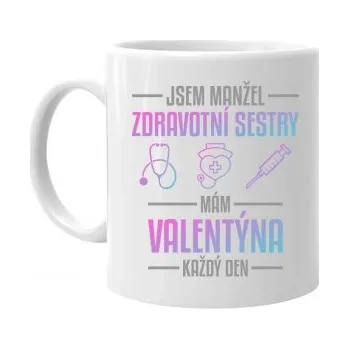 Žertovný předmět Jsem manžel zdravotní sestry, mám Valentýna každý den - hrnek s potiskem- Tričkový.cz