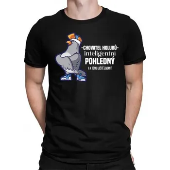 Žertovný předmět Chovatel holubů - inteligentní, pohledný - a k tomu ještě zadaný - pánské tričko s potiskem- Tričkový.cz