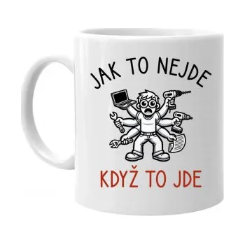 Žertovný předmět Jak to nejde, když to jde - hrnek s potiskem- Tričkový.cz