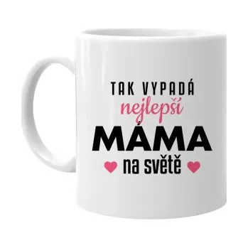 Žertovný předmět Tak vypadá nejlepší máma na světě v3 - hrnek s potiskem- Tričkový.cz