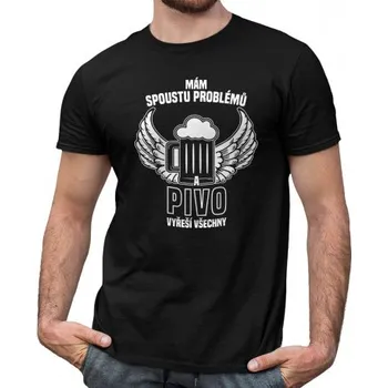 Žertovný předmět Mám spoustu problémů, a pivo vyřeší všechny - pánské tričko s potiskem- Tričkový.cz