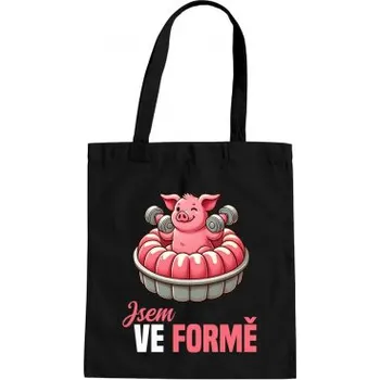 Žertovný předmět Jsem ve formě - taška s potiskem- Tričkový.cz