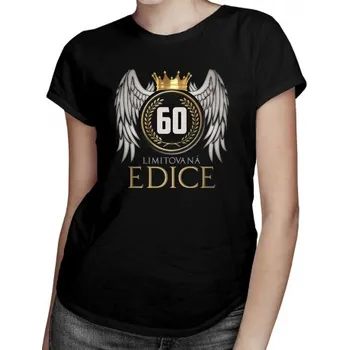 Žertovný předmět Limitovaná edice 60 let – dámské tričko s potiskem- Tričkový.cz