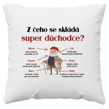 Žertovný předmět Z čeho se skládá super důchodce? - polštář s potiskem- Tričkový.cz