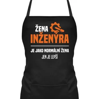 Žertovný předmět Žena inženýra je jako normální žena, jen je lepší - zástěra s potiskem- Tričkový.cz