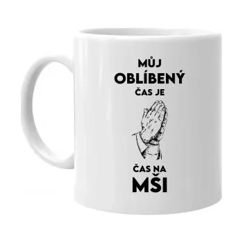 Žertovný předmět Můj oblíbený čas je čas na mši - hrnek s potiskem- Tričkový.cz