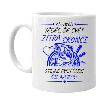 Žertovný předmět Kdybych věděl, že svět zítra skončí - ryby - hrnek s potiskem- Tričkový.cz